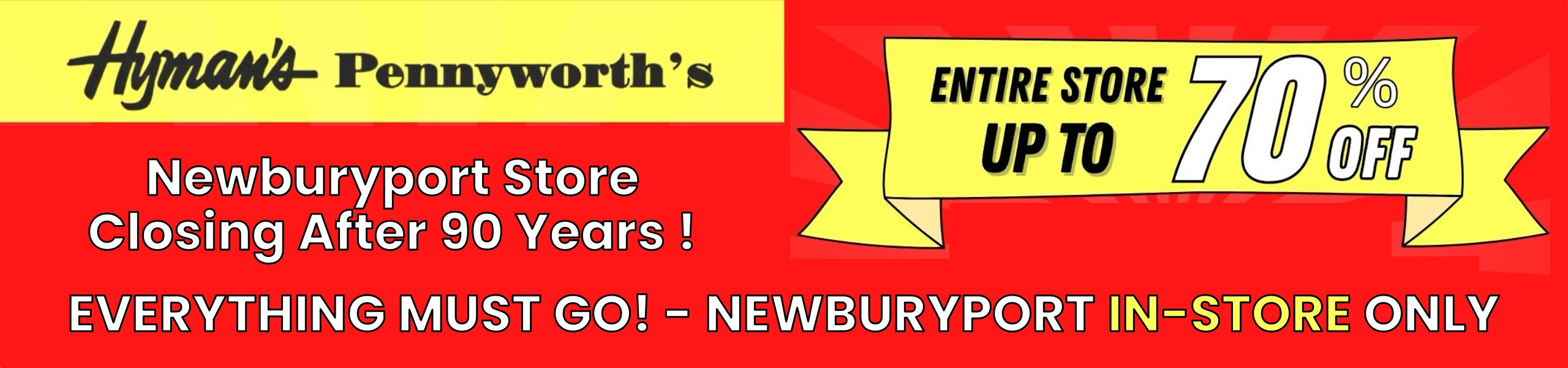 Promotional banner for Hyman's Pennyworth's Newburyport store closing after 90 years with a sale offer. up to 70% off - in-store only.